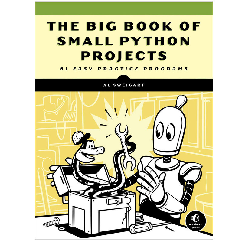 کتاب The Big Book Of Small Python Projects 81 Easy Practice Programs اثر Al Sweigart انتشارات رایان کاویان