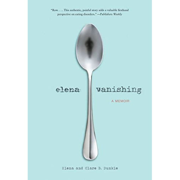 کتاب Elena Vanishing: A Memoir اثر Elena Dunkle and Clare B. Dunkle انتشارات Chronicle Books