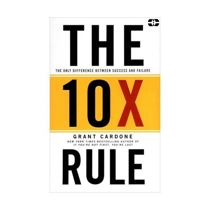 کتاب The 10x Rule اثر Grant Cardone انتشارات سپاهان