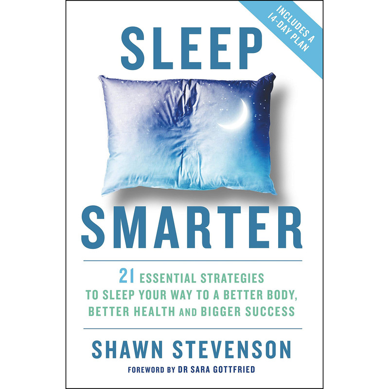 کتاب Sleep Smarter: 21 Essential Strategies to Sleep Your Way to A Better Body, Better Health, and Bigger Success اثر Shawn Stevenson,Sara Gottfried MD انتشارات Rodale Books