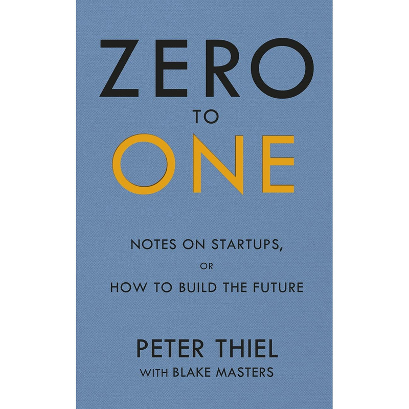 کتاب Zero to One: Notes on Start Ups, or How to Build the Future اثر Peter Thiel and Blake Masters انتشارات Virgin Books