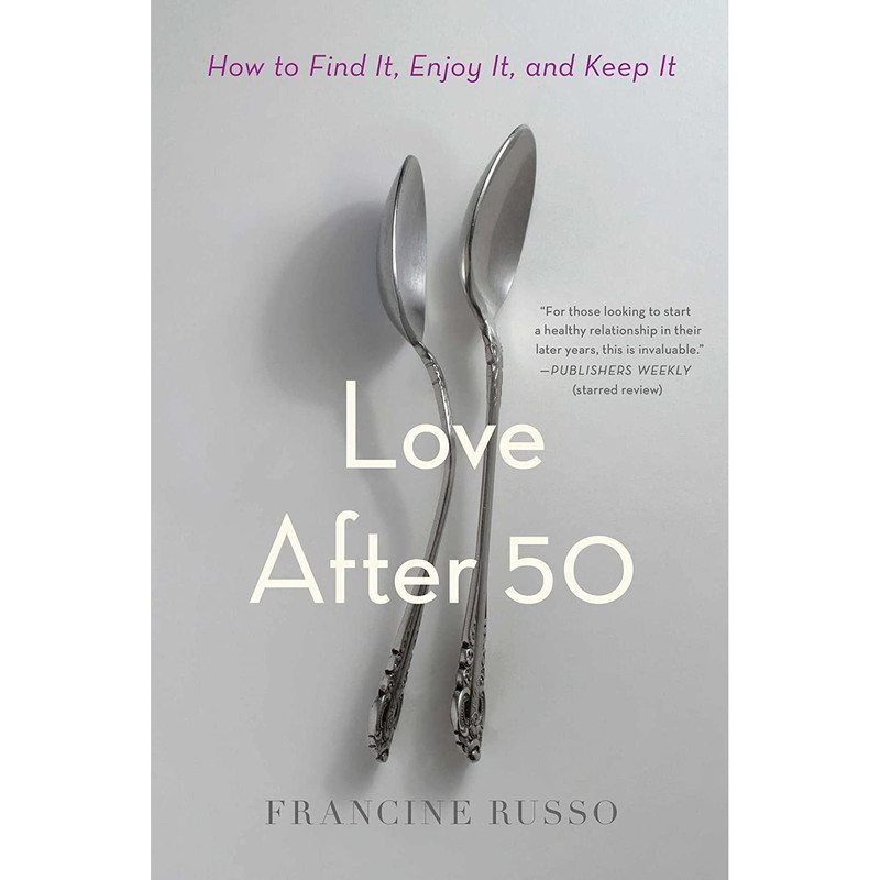 کتاب Love After 50: How to Find It, Enjoy It, and Keep It اثر Francine Russo انتشارات Simon & Schuster