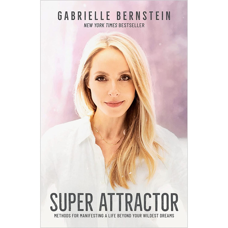 کتاب Super Attractor: Methods for Manifesting a Life beyond Your Wildest Dreams اثر Gabrielle Bernstein انتشارات Hay House Inc