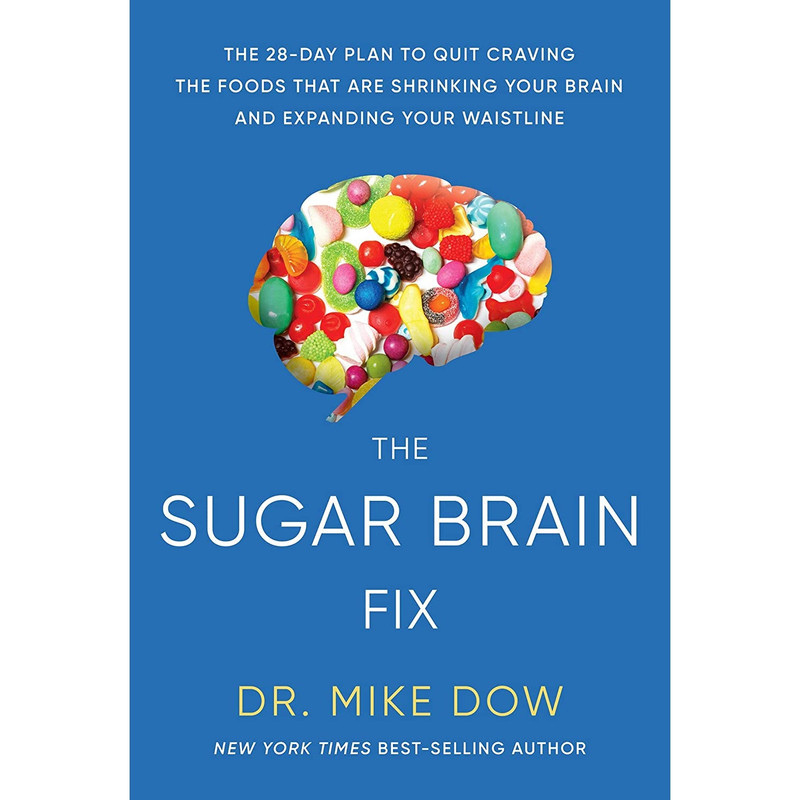 کتاب The Sugar Brain Fix: The 28-Day Plan to Quit Craving the Foods That Are Shrinking Your Brain and Expanding Your Waistline اثر Dr. Mike Dow انتشارات Hay House Inc
