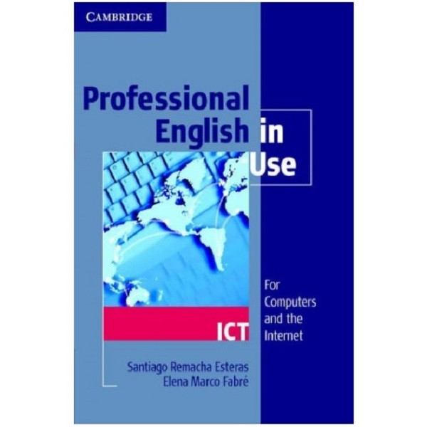 کتاب Professional English In Use ICT اثر Santiago Remacha Esteras and Elena Marco Fabré انتشارات Cambridge