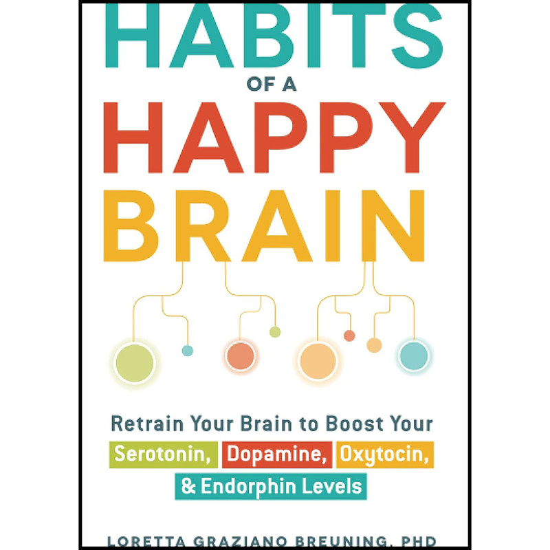 کتاب Habits of a Happy Brain اثر Loretta Graziano Breuning انتشارات تازه ها