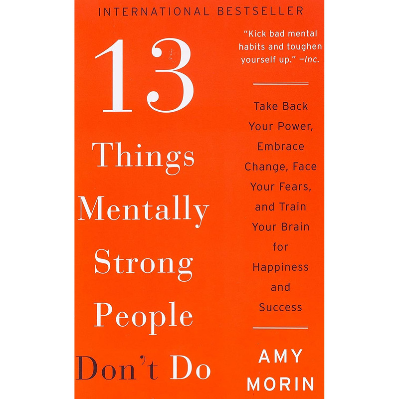 کتاب 13 Things Mentally Strong People Dont Do اثر Amy Morin انتشارات William Morrow Paperbacks
