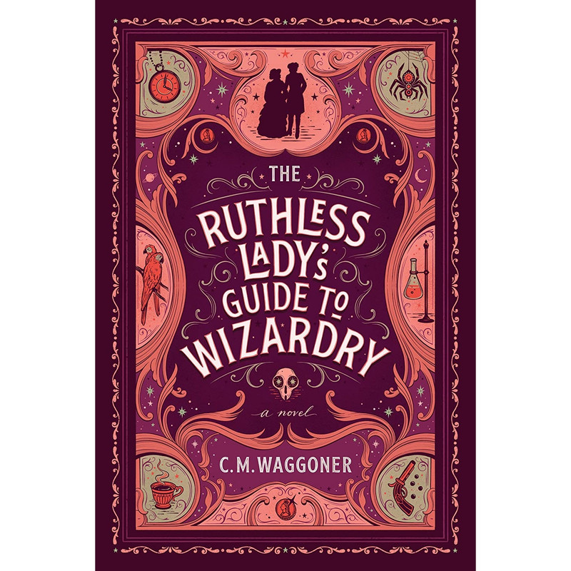 کتاب The Ruthless Ladys Guide to Wizardry اثر C. M. Waggoner انتشارات Ace