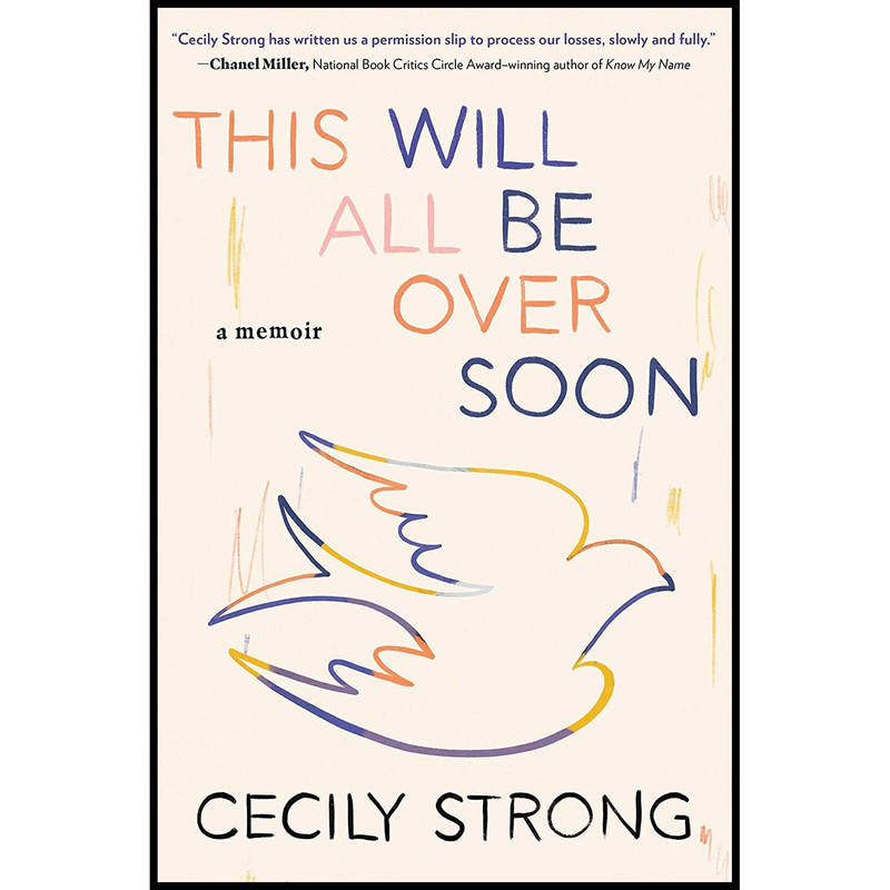 کتاب This Will All Be Over Soon: A Memoir اثر Cecily Strong انتشارات Simon & Schuster