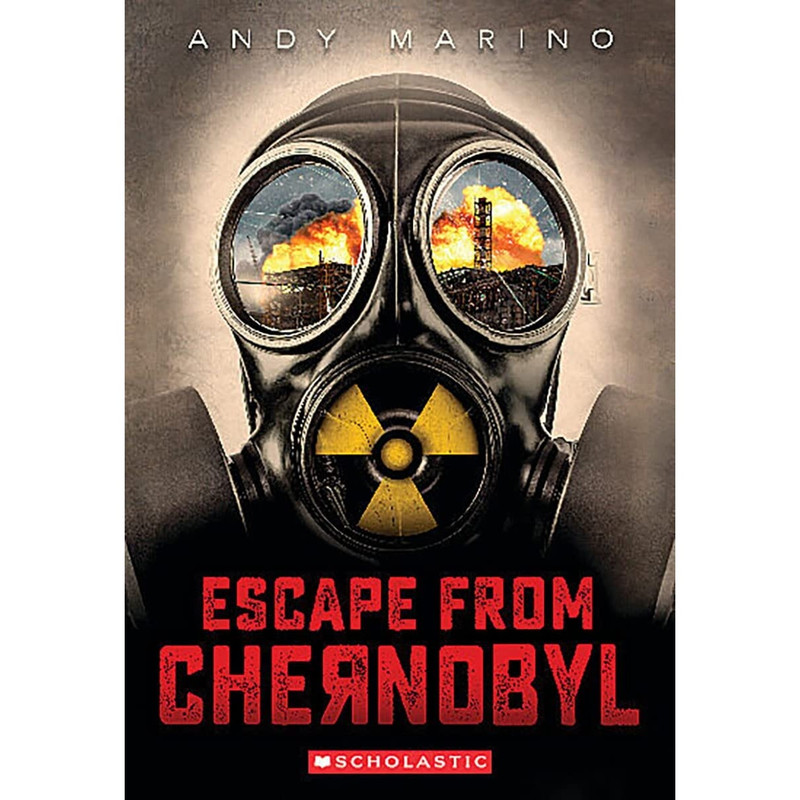 کتاب Escape From Chernobyl اثر Andy Marino انتشارات Scholastic Inc