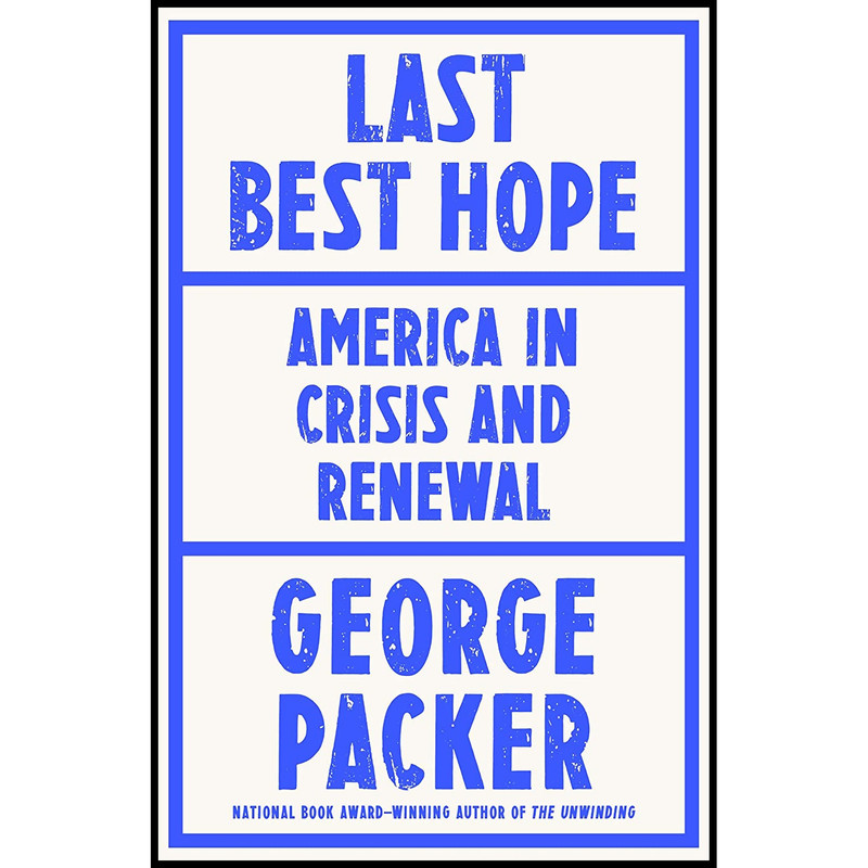 کتاب Last Best Hope اثر George Packer انتشارات Farrar Straus and Giroux