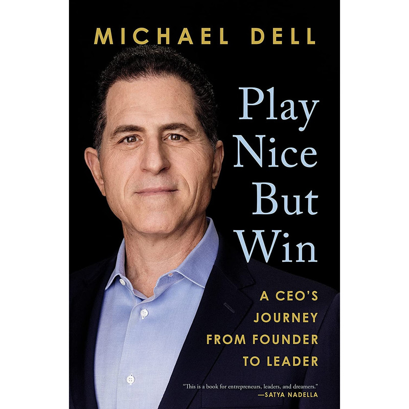 کتاب Play Nice But Win اثر Michael Dell and James Kaplan انتشارات Portfolio