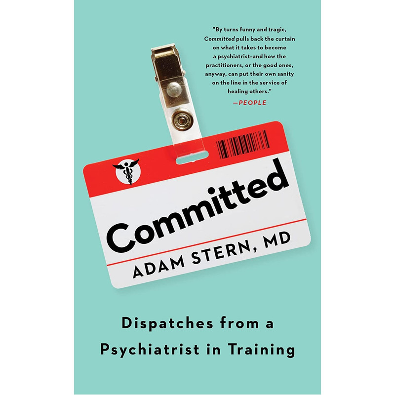 کتاب Committed: Dispatches from a Psychiatrist in Training اثر Adam Stern انتشارات Mariner Books