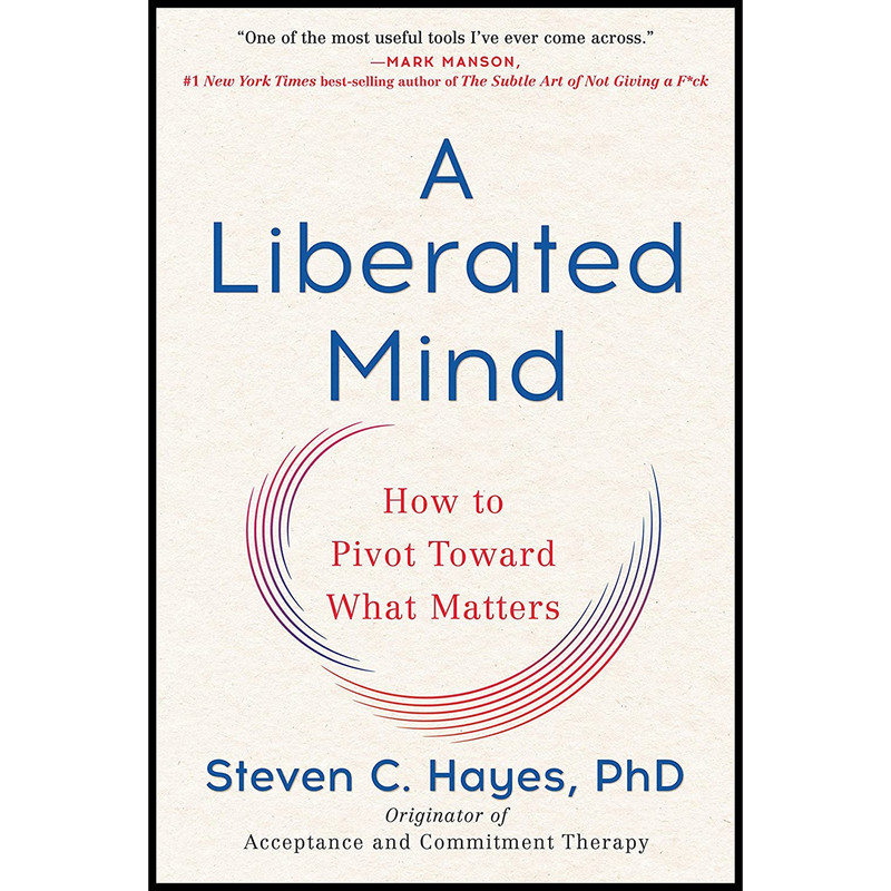 کتاب A Liberated Mind اثر Steven C. Hayes انتشارات Avery