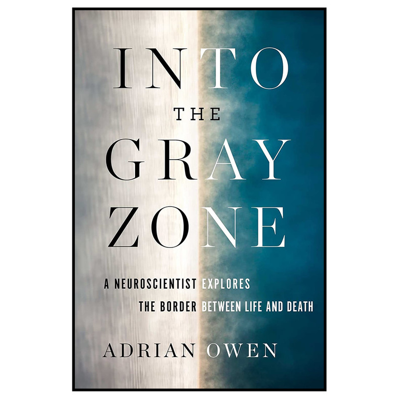 کتاب Into the Gray Zone اثر Adrian Owen انتشارات Scribner