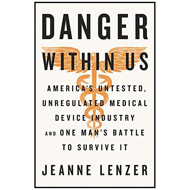 کتاب The Danger Within Us اثر Jeanne Lenzer انتشارات Little, Brown and Company