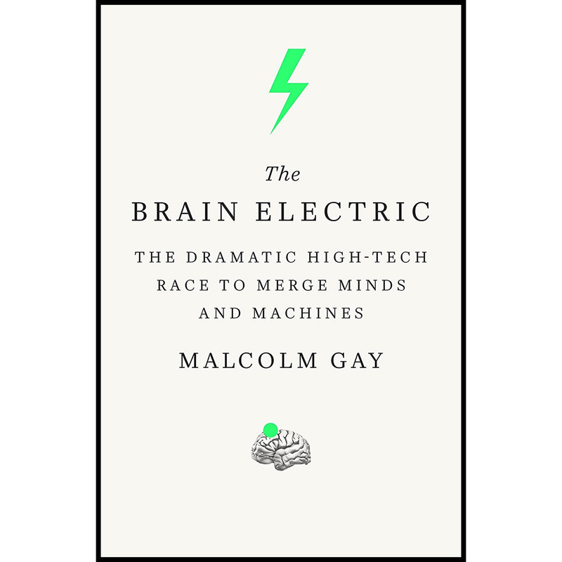 کتاب The Brain Electric اثر Malcolm Gay انتشارات Farrar, Straus and Giroux