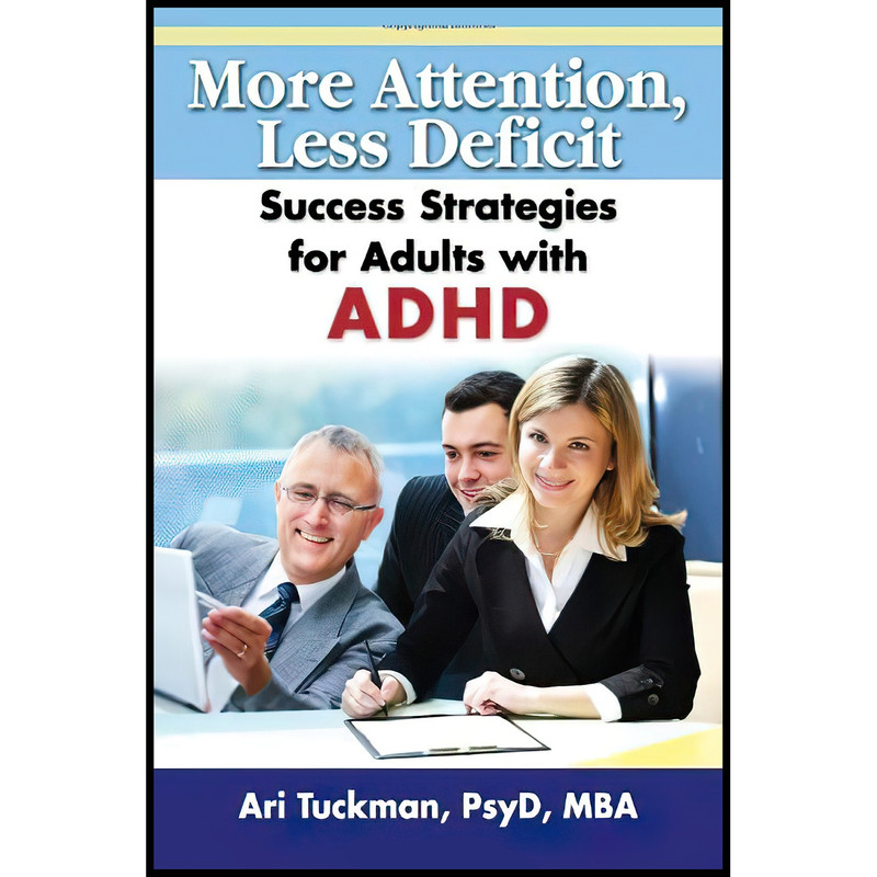 کتاب More Attention, Less Deficit اثر Ari Tuckman انتشارات Specialty Press