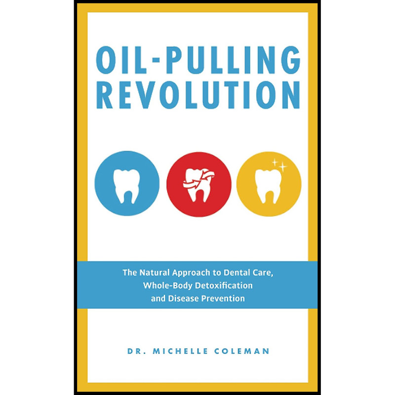 کتاب Oil Pulling Revolution اثر Dr. Michelle Coleman انتشارات تازه ها