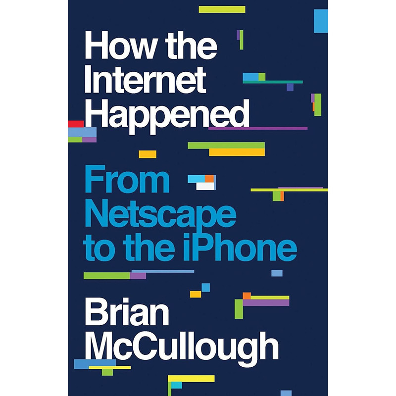 کتاب How the Internet Happened اثر Brian McCullough انتشارات Liveright