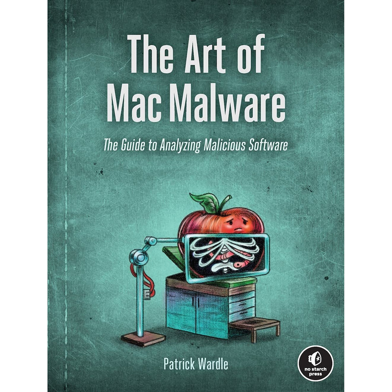 کتاب The Art of Mac Malware اثر Patrick Wardle انتشارات No Starch Press