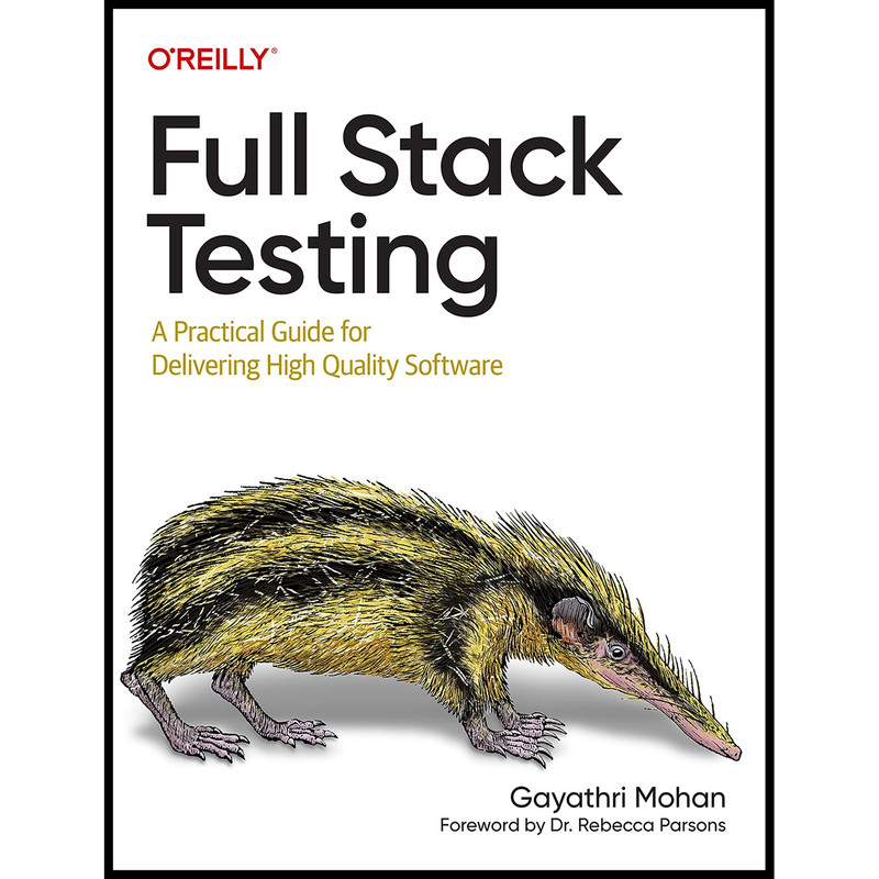 کتاب Full Stack Testing اثر Gayathri Mohan انتشارات OReilly Media