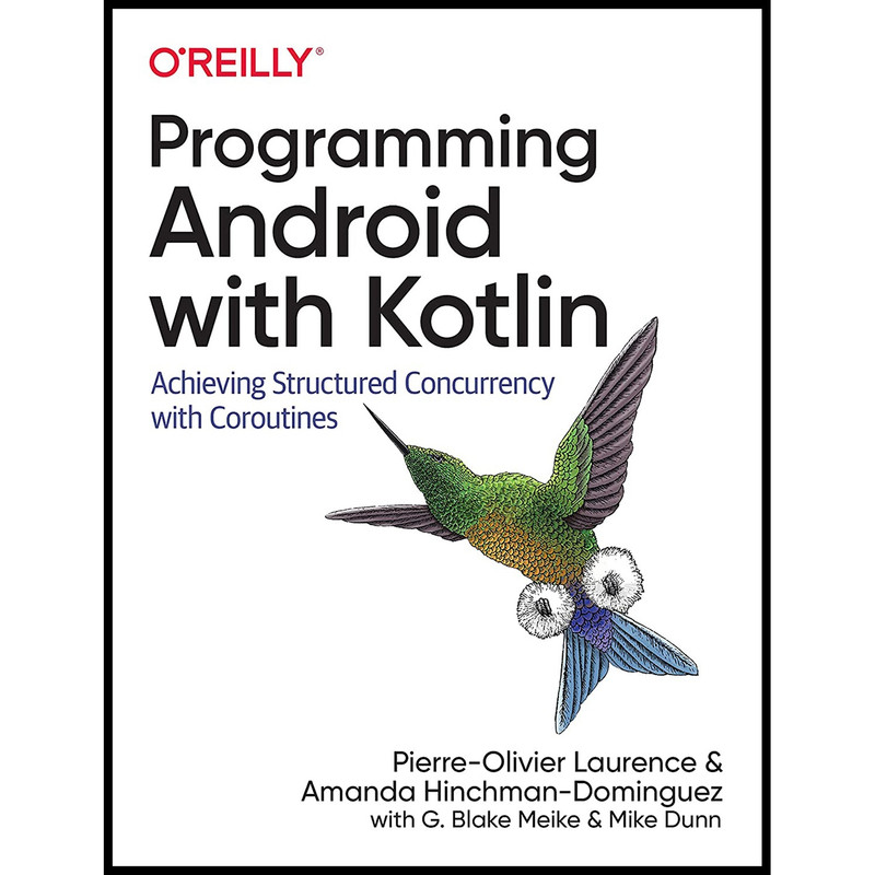کتاب Programming Android with Kotlin اثر جمعی از نویسندگان انتشارات OReilly Media
