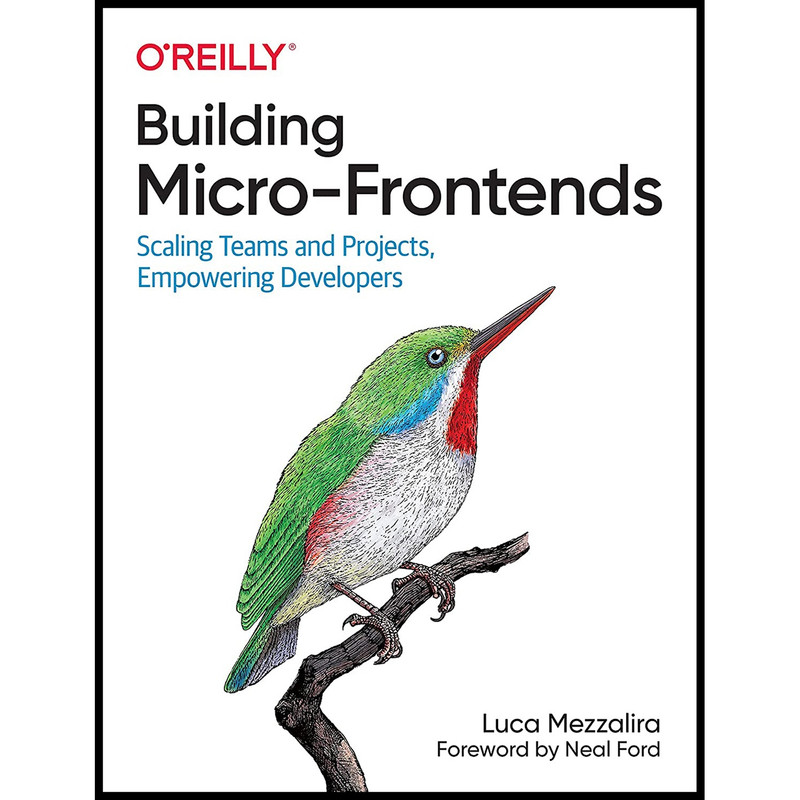 کتاب Building Micro-Frontends اثر Luca Mezzalira انتشارات OReilly Media