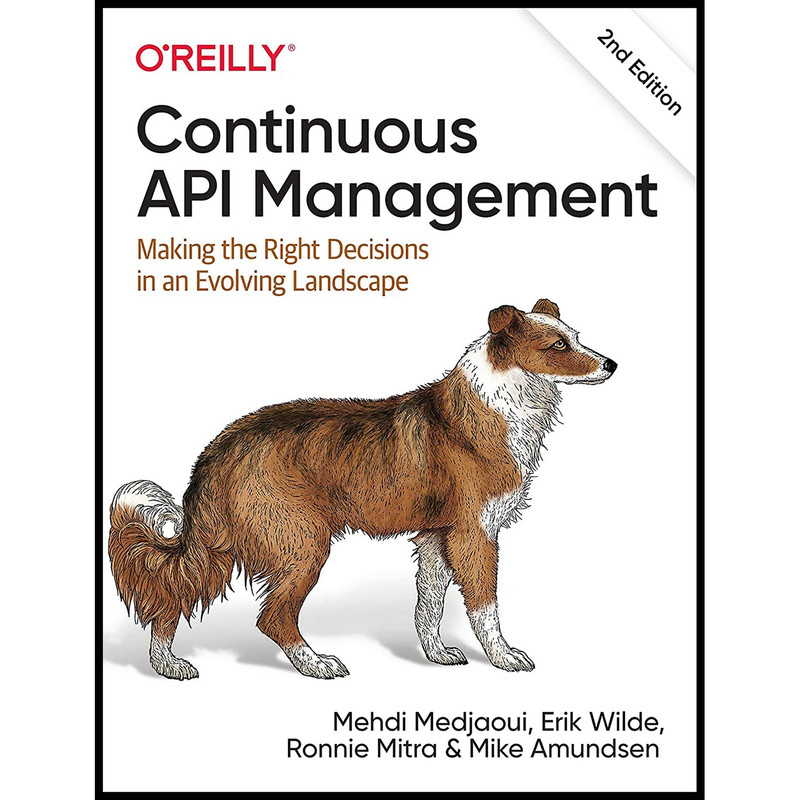 کتاب Continuous API Management اثر جمعی از نویسندگان انتشارات OReilly Media