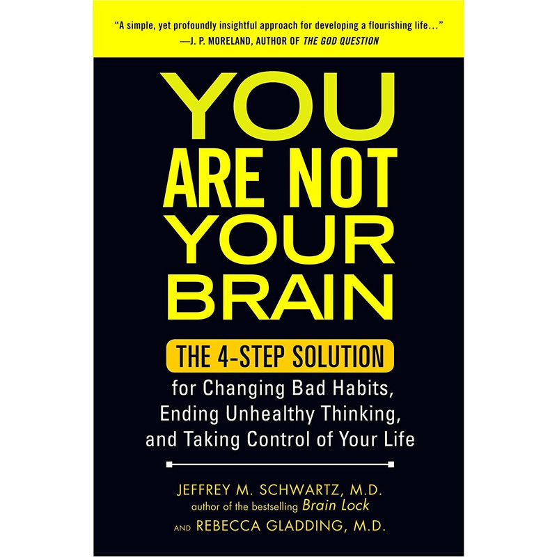 کتاب You Are Not Your Brain اثر Jeffrey M. Schwartz and Rebecca Gladding MD انتشارات Avery