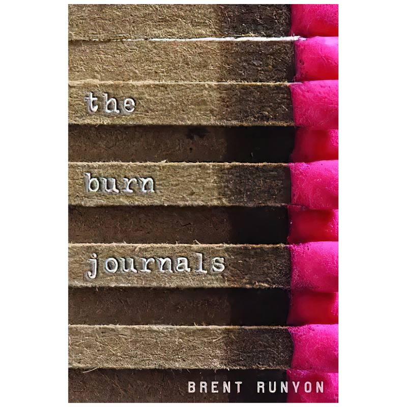 کتاب The Burn Journals اثر Brent Runyon انتشارات Knopf Books for Young Readers