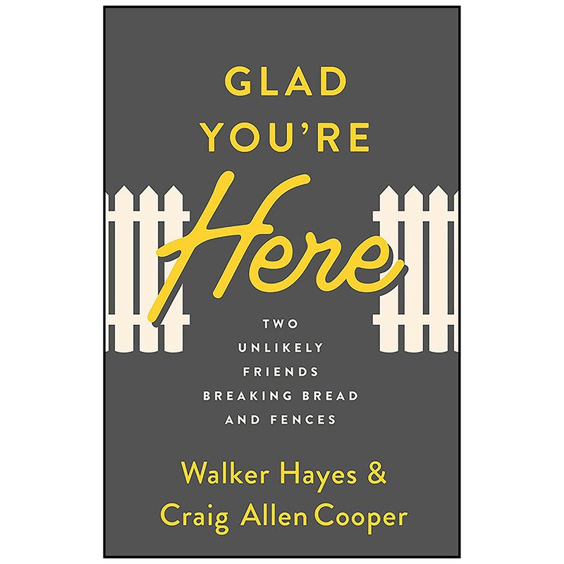 کتاب Glad Youre Here اثر Walker Hayes and Craig Allen Cooper انتشارات Moody Publishers