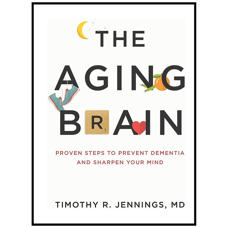 کتاب The Aging Brain اثر Timothy R. Jennings MD انتشارات تازه ها