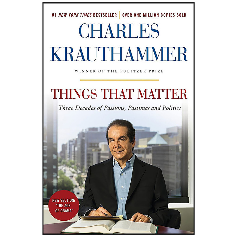 کتاب Things That Matter اثر Charles Krauthammer انتشارات Crown Forum