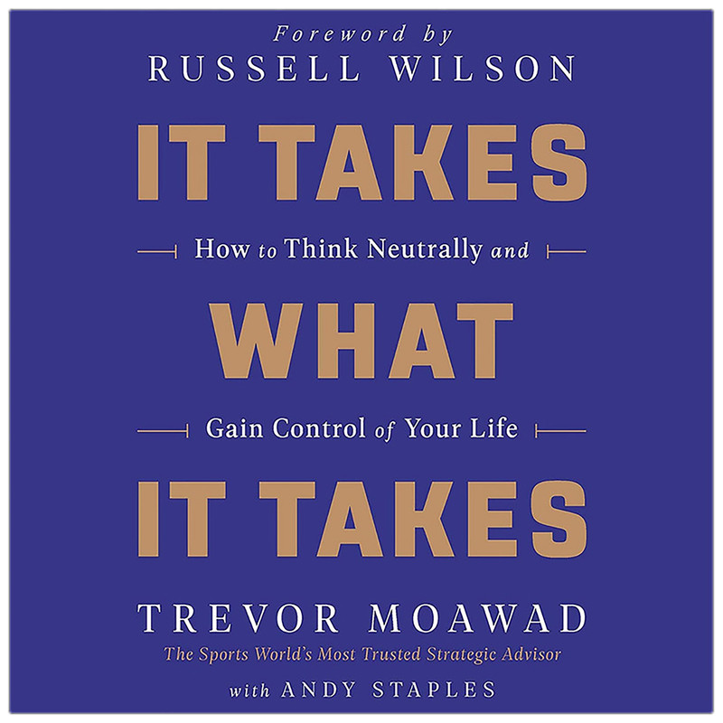 کتاب It Takes What It Takes اثر Trevor Moawad and Andy Staples انتشارات HarperCollins B and Blackstone Publishing