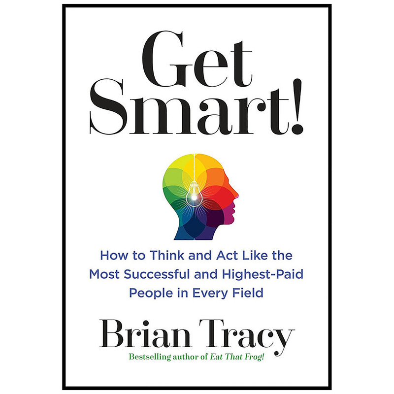کتاب Get Smart! اثر Brian Tracy انتشارات TarcherPerigee