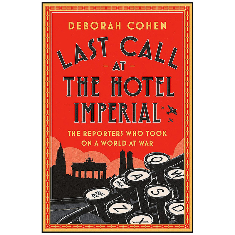 کتاب Last Call at the Hotel Imperial اثر Deborah Cohen انتشارات Random House