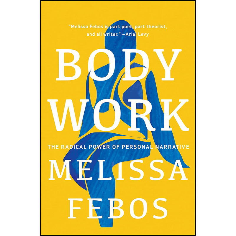 کتاب Body Work اثر Melissa Febos انتشارات Catapult