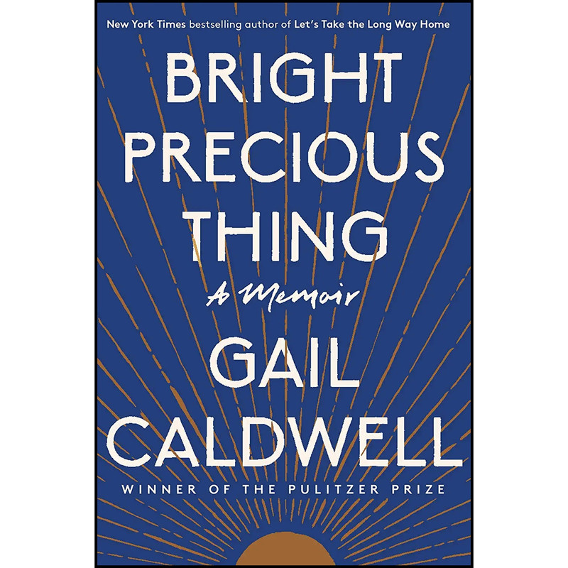 کتاب Bright Precious Thing اثر Gail Caldwell انتشارات Random House