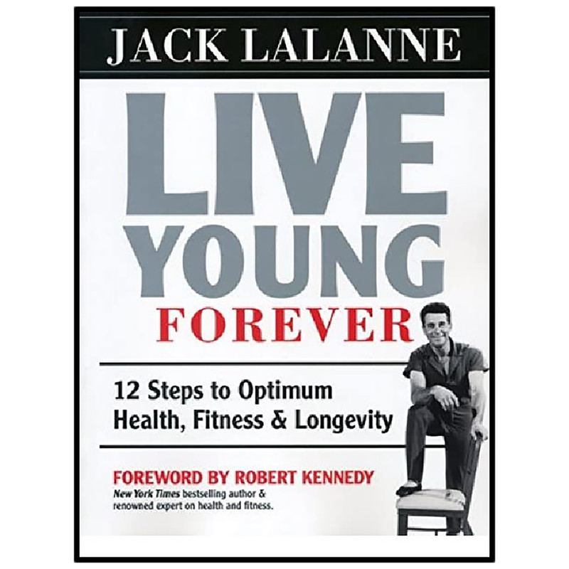 کتاب Live Young Forever اثر LaLanne Jack انتشارات UNKNO