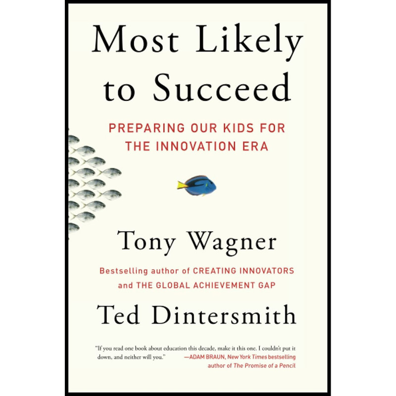 کتاب Most Likely to Succeed اثر Tony Wagner and Ted Dintersmith انتشارات تازه ها