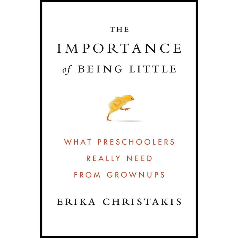کتاب The Importance of Being Little اثر Erika Christakis انتشارات Viking