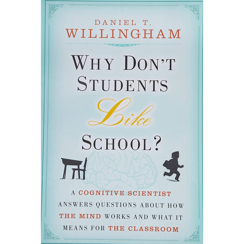 کتاب Why Don,t Students Like School? اثر Daniel T. Willingham انتشارات Jossey-Bass
