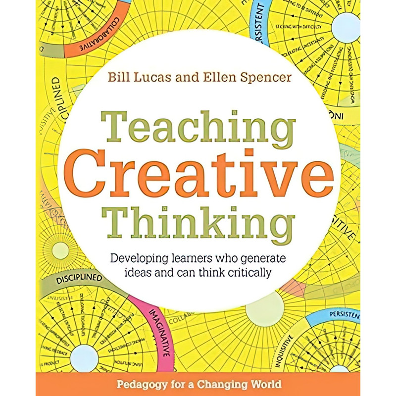 کتاب Teaching Creative Thinking اثر Bill Lucas and Ellen Spencer انتشارات Crown House Publishing