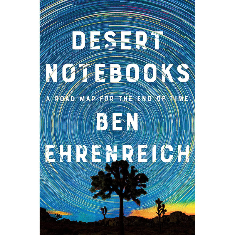 کتاب Desert Notebooks اثر Ben Ehrenreich انتشارات Counterpoint