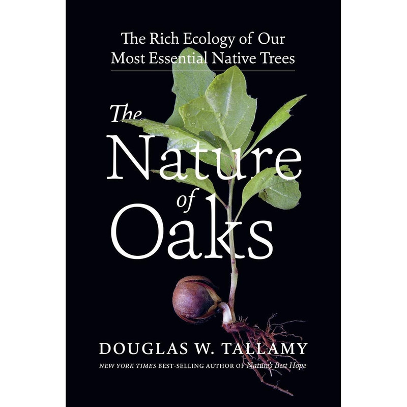 کتاب The Nature of Oaks اثر Douglas W. Tallamy انتشارات Timber Press