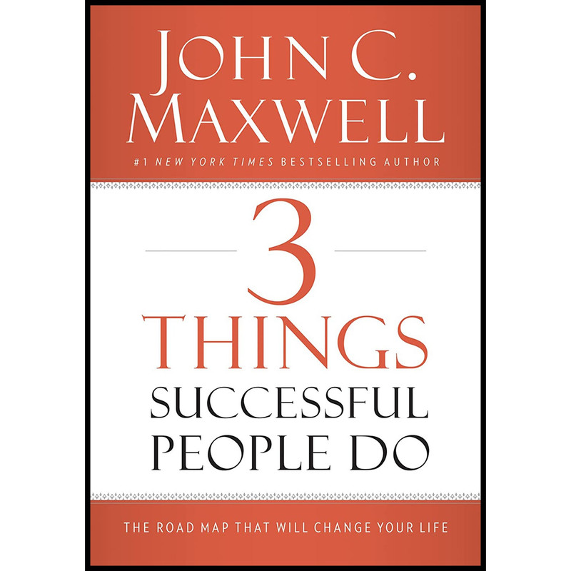 کتاب 3 Things Successful People Do اثر John C. Maxwell انتشارات HarperCollins Leadership