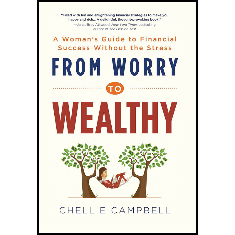 کتاب From Worry to Wealthy اثر Chellie Campbell انتشارات Sourcebooks