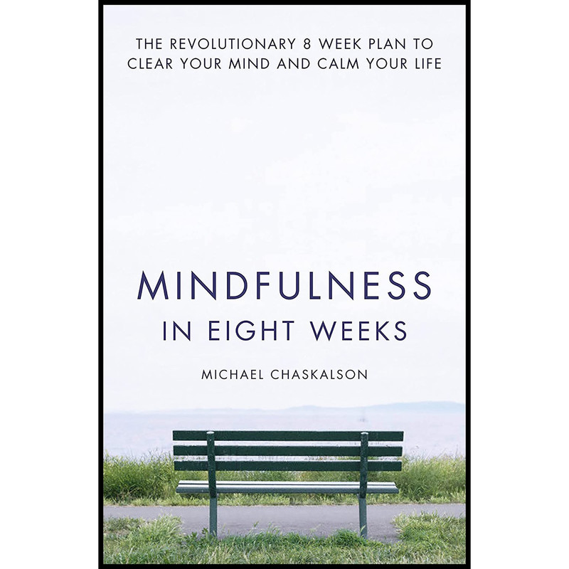 کتاب Mindfulness in Eight Weeks اثر Michael Chaskalson انتشارات Harper Thorsons