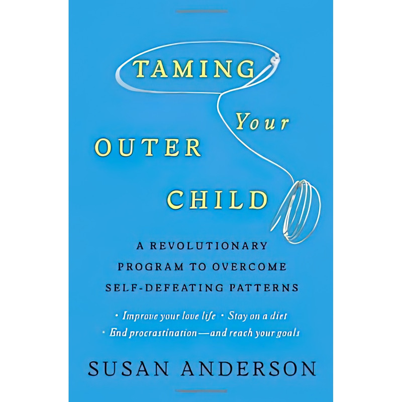 کتاب Taming Your Outer Child اثر Susan Anderson انتشارات Ballantine Books